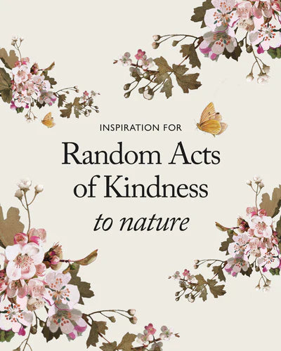 Inspiration For Random Acts of Kindness to Nature